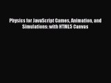 Download Physics for JavaScript Games Animation and Simulations: with HTML5 Canvas  Read Online