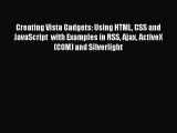 Download Creating Vista Gadgets: Using HTML CSS and JavaScript  with Examples in RSS Ajax ActiveX