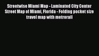 Read Streetwise Miami Map - Laminated City Center Street Map of Miami Florida - Folding pocket