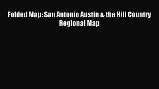 Read Folded Map: San Antonio Austin & the Hill Country Regional Map Ebook Online