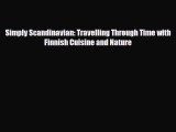 PDF Simply Scandinavian: Travelling Through Time with Finnish Cuisine and Nature PDF Book Free