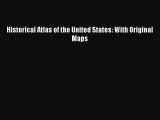 Read Historical Atlas of the United States: With Original Maps Ebook Free
