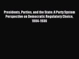 Read Presidents Parties and the State: A Party System Perspective on Democratic Regulatory