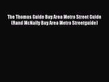 Read The Thomas Guide Bay Area Metro Street Guide (Rand McNally Bay Area Metro Streetguide)