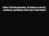 [Download PDF] Fodor's 535 Best Beaches 1st Edition: in the U.S. Caribbean and Mexico (Full-color