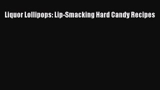 PDF Liquor Lollipops: Lip-Smacking Hard Candy Recipes Free Books