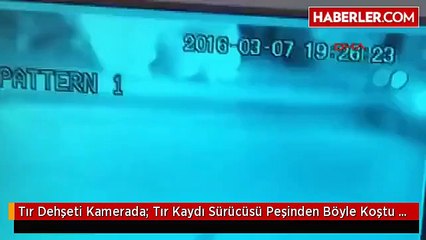 Tır Dehşeti Kamerada: Tır Kaydı Sürücüsü Peşinden Böyle Koştu -2