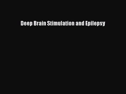 [PDF] Deep Brain Stimulation and Epilepsy [Read] Online
