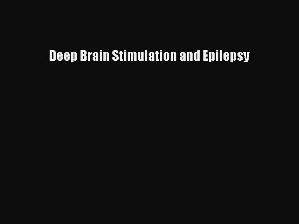 [PDF] Deep Brain Stimulation and Epilepsy [Read] Online