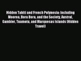 [Download PDF] Hidden Tahiti and French Polynesia: Including Moorea Bora Bora and the Society