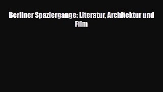 PDF Berliner Spaziergange: Literatur Architektur und Film PDF Book Free