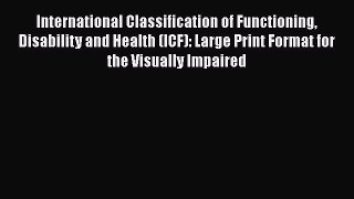 PDF International Classification of Functioning Disability and Health (ICF): Large Print Format