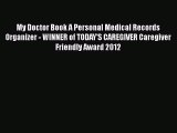 PDF My Doctor Book A Personal Medical Records Organizer - WINNER of TODAY'S CAREGIVER Caregiver