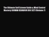 Download The Ultimate Self Esteem Guide & Mind Control Mastery (HUMAN BEHAVIOR BOX SET) (Volume
