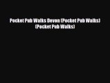 PDF Pocket Pub Walks Devon (Pocket Pub Walks) (Pocket Pub Walks) Read Online