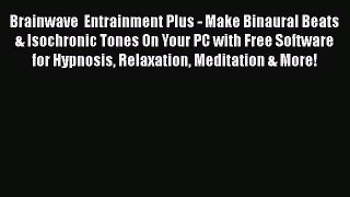 Download Brainwave  Entrainment Plus - Make Binaural Beats & Isochronic Tones On Your PC with