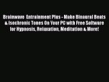 Download Brainwave  Entrainment Plus - Make Binaural Beats & Isochronic Tones On Your PC with