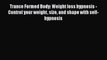 Read Trance Formed Body: Weight loss hypnosis - Control your weight size and shape with self-hypnosis