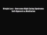 Read Weight Loss - Overcome Night Eating Syndrome: Self-Hypnosis & Meditation PDF Free