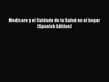 PDF Medicare y el Cuidado de la Salud en el hogar (Spanish Edition) PDF Book Free
