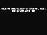 Download MEDICARE MEDICAID AND SCHIP INDIAN HEALTH CARE IMPROVEMENT ACT OF 2007 PDF Book Free