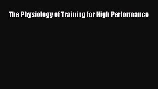 Download The Physiology of Training for High Performance Read Online