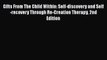 Read Gifts From The Child Within: Self-discovery and Self-recovery Through Re-Creation Therapy