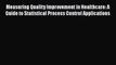 Download Measuring Quality Improvement in Healthcare: A Guide to Statistical Process Control