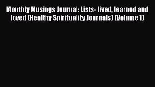Read Monthly Musings Journal: Lists- lived learned and loved (Healthy Spirituality Journals)