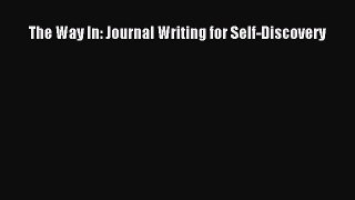 Read The Way In: Journal Writing for Self-Discovery PDF Free