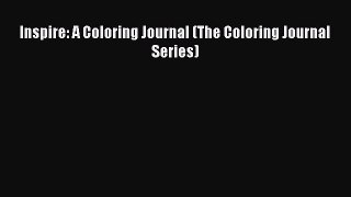 Download Inspire: A Coloring Journal (The Coloring Journal Series) PDF Online