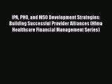 PDF IPA PHO and MSO Development Strategies: Building Successful Provider Alliances (Hfma Healthcare
