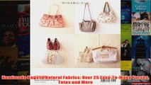 Download PDF  Handmade Bags In Natural Fabrics Over 25 EasyToMake Purses Totes and More FULL FREE