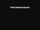 Download Public Budgeting Systems Read Online
