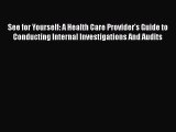 Download See for Yourself: A Health Care Provider's Guide to Conducting Internal Investigations