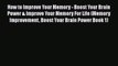 Read How to Improve Your Memory - Boost Your Brain Power & Improve Your Memory For Life (Memory