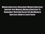 Read Memory Exercises Unleashed: Memory Exercises: Improve Your Memory Memory Exercises To
