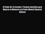 Read El Poder De Tu Cerebro: 7 Formas Sencillas para Mejorar tu Memoria y tu Poder Mental (Spanish