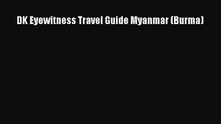 Download DK Eyewitness Travel Guide: Myanmar (Burma) PDF Free