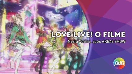 Rede AVB - Chamada LOVE LIVE! O FILME (09/10/2016) [NT QUA + Rabicho CGS2016]