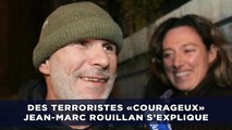 Attentats de Paris: Des terroristes «courageux», Jean-Marc Rouillan s'explique