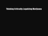 Download Thinking Critically: Legalizing Marijuana Ebook Free