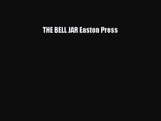 Read THE BELL JAR Easton Press Ebook Free