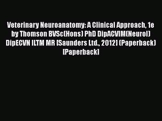 PDF Veterinary Neuroanatomy: A Clinical Approach 1e by Thomson BVSc(Hons) PhD DipACVIM(Neurol)