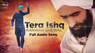 Tera Ishq (Full Audio) - Kanwar Grewal - Latest Punjabi Song 2016
