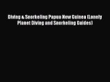 Read Diving & Snorkeling Papua New Guinea (Lonely Planet Diving and Snorkeling Guides) Ebook