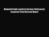 Read Mammoth high country trail map: Waterproof tearproof (Tom Harrison Maps) Ebook Free