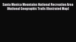 Read Santa Monica Mountains National Recreation Area (National Geographic Trails Illustrated