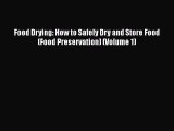 Download Food Drying: How to Safely Dry and Store Food (Food Preservation) (Volume 1)  EBook