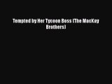 Download Tempted by Her Tycoon Boss (The MacKay Brothers) Free Books